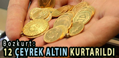 <center> Bozkurt: </center><center><font color=’blue’>12 ÇEYREK ALTIN KURTARILDI </font></center>