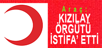 <center> Araç: </center><center><font color=’blue’>KIZILAY ÖRGÜTÜ  İSTİFA’ ETTİ </font></center>