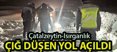 <center> Çatalzeytin-Isırganlık  </center><center><font color=’blue’> ÇIĞ DÜŞEN YOL AÇILDI </font></center>
