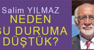 <center> Salim YILMAZ </center><center><font color=’blue’> NEDEN BU DURUMA DÜŞTÜK? </font></center>