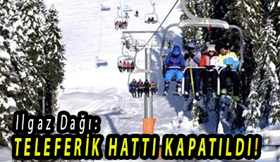 <center> Ilgaz Dağı: </center><center><font color=’blue’> TELEFERİK HATTI KAPATILDI! </font></center>