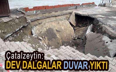 <center> Çatalzeytin: </center><center><font color=’blue’> DEV DALGALAR DUVAR YIKTI </font></center>