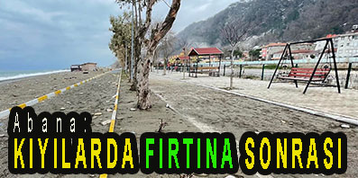 <center> Abana: </center><center><font color=’blue’> KIYILARDA FIRTINA SONRASI </font></center>