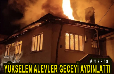 <center> Amasra: </center><center><font color=’blue’> YÜKSELEN ALEVLER GECEYİ AYDINLATTI </font></center>