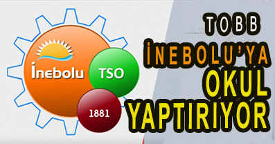 <center> TOBB  </center><center><font color=’blue’> İNEBOLU’YA OKUL YAPTIRIYOR </font></center>
