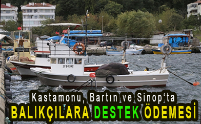 <center> Bartın, Kastamonu ve Sinop‘ta </center><center><font color=’blue’> BALIKÇILARA DESTEK ÖDEMESİ </font></center>