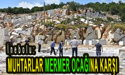 <center> İnebolu: </center><center><font color=’blue’> MUHTARLAR MERMER OCAĞINA KARŞI </font></center>