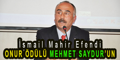 <center> İsmail Mahir Efendi </center><center><font color=’blue’> ONUR ÖDÜLÜ MEHMET SAYDUR’UN </font></center>