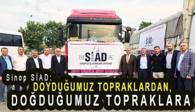 <center> Sinop SİAD: </center><center><font color=’blue’> DOYDUĞUMUZ TOPRAKLARDAN, DOĞDUĞUMUZ TOPRAKLARA </font></center>