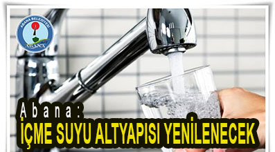 <center> Abana: </center><center><font color=’blue’> İÇME SUYU ALTYAPISI YENİLENECEK </font></center>