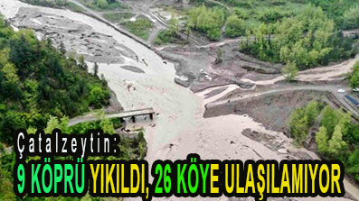 <center> Çatalzeytin: </center><center><font color=’blue’>9 KÖPRÜ YIKILDI, 26 KÖYE ULAŞILAMIYOR </font></center>