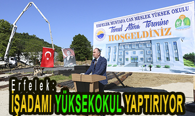 <center> Erfelek: </center><center><font color=’blue’> İŞADAMI YÜKSEKOKUL YAPTIRIYOR </font></center>