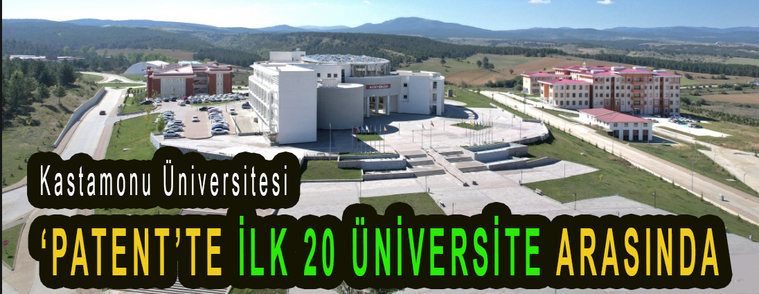 <center> Kastamonu Üniversitesi </center><center><font color=’blue’>‘PATENT’TE İLK 20 ÜNİVERSİTE ARASINDA </font></center>