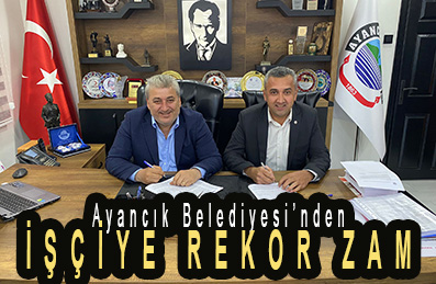 <center> Ayancık Belediyesi’nden </center><center><font color=’blue’> İŞÇİYE REKOR ZAM </font></center>