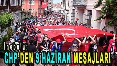 <center> İnebolu: </center><center><font color=’blue’> CHP’DEN 9 HAZİRAN MESAJLARI </font></center>