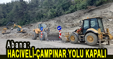 <center> Abana: </center><center><font color=’blue’> HACIVELİ-ÇAMPINAR YOLU KAPALI </font></center>