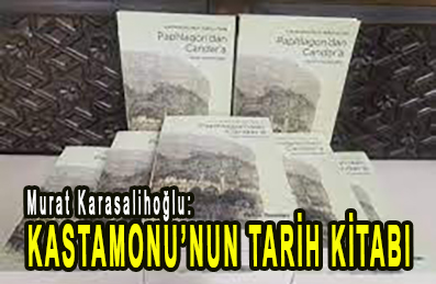<center> Murat Karasalihoğlu: </center><center><font color=’blue’> KASTAMONU’NUN TARİH KİTABI </font></center>