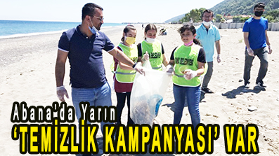 <center> Abana’da Yarın </center><center><font color=’blue’>‘TEMİZLİK KAMPANYASI’ VAR </font></center>