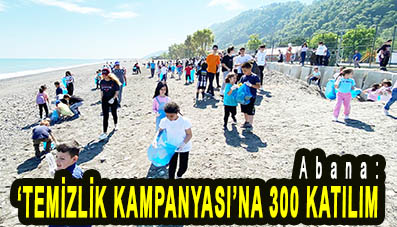 <center> Abana: </center><center><font color=’blue’>‘TEMİZLİK KAMPANYASI’NA 300 KATILIM </font></center>