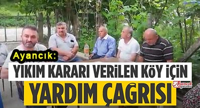 <center> Ayancık: </center><center><font color=’blue’> YIKIM KARARI VERİLEN KÖY İÇİN YARDIM ÇAĞRISI </font></center>