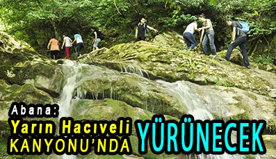<center> Abana: </center><center><font color=’blue’> Yarın Hacıveli Kanyonu’nda YÜRÜNECEK </font></center>