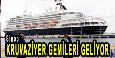 <center> Sinop: </center><center><font color=’blue’> KRUVAZİYER GEMİLERİ GELİYOR </font></center>