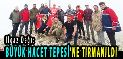 <center> Ilgaz Dağı: </center><center><font color=’blue’> BÜYÜK HACET TEPESİ’NE TIRMANILDI </font></center>