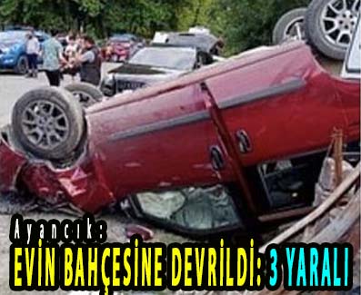 <center> Ayancık: </center><center><font color=’blue’> EVİN BAHÇESİNE DEVRİLDİ: 3 YARALI </font></center>