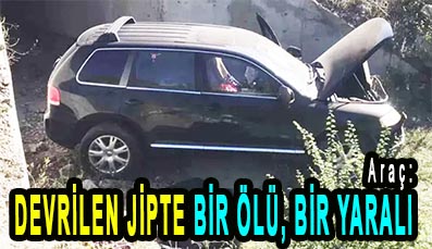 <center> Araç: </center><center><font color=’blue’> DEVRİLEN JİPTE BİR ÖLÜ, BİR YARALI </font></center>
