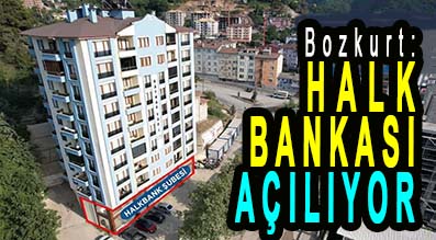 <center> Bozkurt: </center><center><font color=’blue’> HALK BANKASI  AÇILIYOR </font></center>