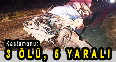 <center> Kastamonu: </center><center><font color=’blue’>3 ÖLÜ, 5 YARALI </font></center>