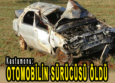 <center> Kastamonu: </center><center><font color=’blue’> OTOMOBİLİN SÜRÜCÜSÜ ÖLDÜ </font></center>