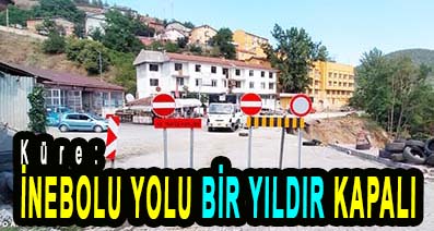 <center> Küre: </center><center><font color=’blue’> İNEBOLU YOLU BİR YILDIR KAPALI </font></center>