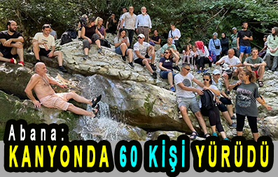 <center> Abana: </center><center><font color=’blue’> KANYONDA 60 KİŞİ YÜRÜDÜ </font></center>