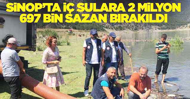 <center> Sinop: </center><center><font color=’blue’> İÇ SULARA 2,6 MİLYON SAZAN BIRAKILDI </font></center>