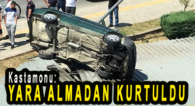 <center> Kastamonu: </center><center><font color=’blue’> YARA ALMADAN KURTULDU </font></center>