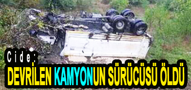 <center> Cide: </center><center><font color=’blue’> DEVRİLEN KAMYONUN SÜRÜCÜSÜ ÖLDÜ </font></center>