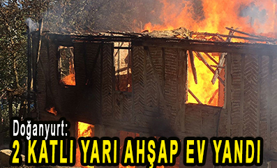 <center> Doğanyurt: </center><center><font color=’blue’>2 KATLI YARI AHŞAP EV YANDI </font></center>
