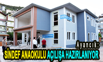 <center> Ayancık: </center><center><font color=’blue’> SİNDEF ANAOKULU AÇILIŞA HAZIRLANIYOR </font></center>