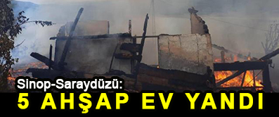 <center> Sinop-Saraydüzü: </center><center><font color=’blue’>5 AHŞAP EV YANDI </font></center>