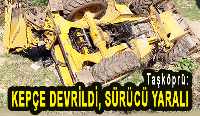 <center> Taşköprü: </center><center><font color=’blue’> KEPÇE DEVRİLDİ, SÜRÜCÜ YARALI </font></center>