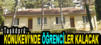 <center> Taşköprü: </center><center><font color=’blue’> KONUKEVİ’NDE ÖĞRENCİLER KALACAK </font></center>