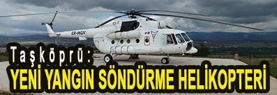 <center> Taşköprü: </center><center><font color=’blue’> YENİ YANGIN SÖNDÜRME HELİKOPTERİ </font></center>