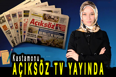 <center> Kastamonu: </center><center><font color=’blue’> AÇIKSÖZ TV YAYINDA </font></center>