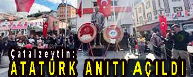 <center> Çatalzeytin: </center><center><font color=’blue’> ATATÜRK ANITI AÇILDI </font></center>