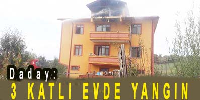 <center> Daday: </center><center><font color=’blue’>3 KATLI EVDE YANGIN </font></center>