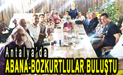 <center> Antalya’da </center><center><font color=’blue’> ABANA-BOZKURTLULAR BULUŞTU </font></center>