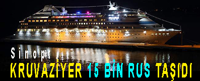 <center> Sinop: </center><center><font color=’blue’> KRUVAZİYER 15 BİN RUS TAŞIDI </font></center>