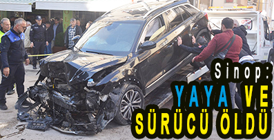 <center> Sinop: </center><center><font color=’blue’> YAYA VE SÜRÜCÜ ÖLDÜ </font></center>