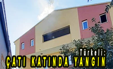<center> Türkeli: </center><center><font color=’blue’> ÇATI KATINDA YANGIN </font></center>